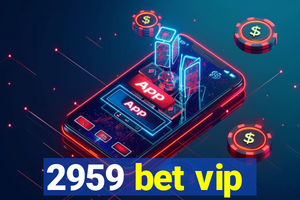 2959 bet vip